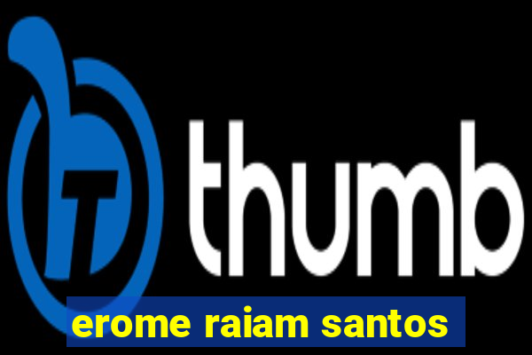 erome raiam santos